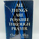 All Things Are Possible Through Prayer Charles L. Allen 1958 Hardcover Christian
