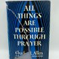 All Things Are Possible Through Prayer Charles L. Allen 1958 Hardcover Christian