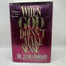 When God Doesnt Make Sense Dr. James Dobson 1993 Hardcover Christian Living