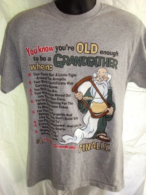 Funny &acirc;��You&acirc;��re old enough to be a GRANDFATHER&acirc;�� T-Shirt Size Medium