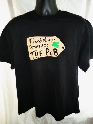 Funny T-Shirt ~ If Found Please Return to THE PUB ~ Size XL or XXL