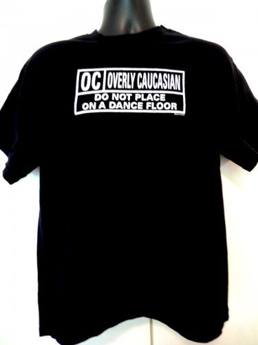 Funny OVERLY CAUCASION T-Shirt Size Medium Do Not Place On A Dance Floor