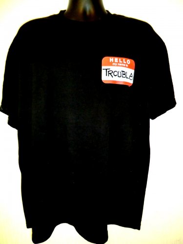 Funny &acirc;��MY NAME IS&acirc;�� TROUBLE T-Shirt Size XL