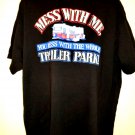 Funny: Mess With Me—You Mess With the Whole TRAILER PARK T-Shirt Size XXL