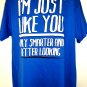 Funny T-Shirt I’m Just Like You Only Smarter and Better Looking Size XL NEW NWT
