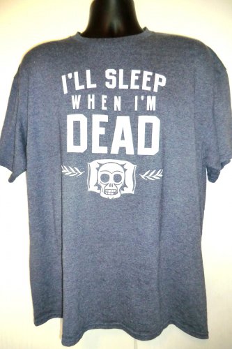Funny I&acirc;��ll Sleep When I&acirc;��m Dead T-Shirt Size XL