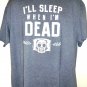 Funny I’ll Sleep When I’m Dead T-Shirt Size XL