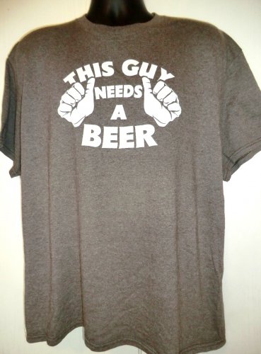 Funny THIS GUY NEEDS A BEER T-Shirt Size XL