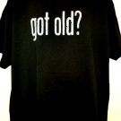 Got Old? T-Shirt Size XL Birthday Retirement