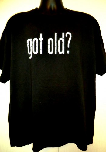 Got Old? T-Shirt Size XL Birthday Retirement