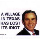 VILLAGE IN TEXAS LOST ITS IDIOT BUSH AMERICA MENS TEE