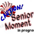 Senior Moment T-Shirt Humorous