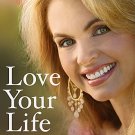 Love Your Life [Living Happy, Healthy, and Whole