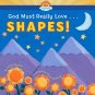 God Must Really Love......SHAPES