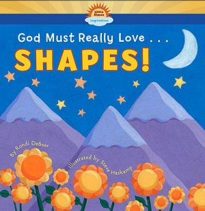 God Must Really Love......SHAPES