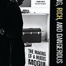 Young, Rich and Dangerous | The Making of a Music Mogul