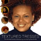 Textured Tresses [The Ultimate Guide to Maintaining and Styling Natural Hair]