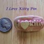Handmade ~I LOVE KITTY PIN~ HM Kiln Fired Jewelry