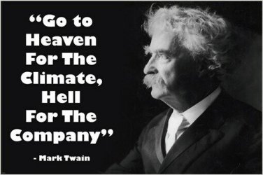 HILARIOUS MARK TWAIN QUOTE photo poster GO TO HELL FOR THE CLIMATE 20x30 hot