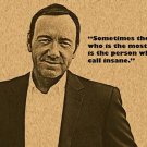 kevin spacey photo quote poster THE PERSON WHOM WE CALL INSANE unique 20x30