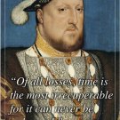 HENRY VIII OF ENGLAND inspirational motivational quote poster 20x30 LOSS HENRY VIII OF ENGLAND inspirational motivational quote poster 20x30 LOSS