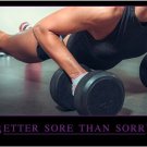 better SORE than SORRY motivational/inspirational FITNESS POSTER 20x30 bold