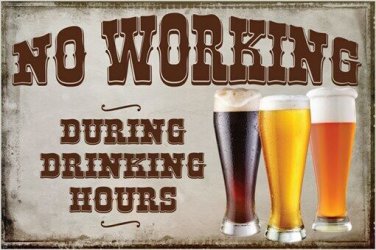 NO WORKING during drinking hours FUNNY STATEMENT POSTER beer bars 20x30 GEM