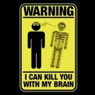 HILARIOUS WARNING SIGN "kill with brain" poster 20x30 ironic funny UNIQUE!
