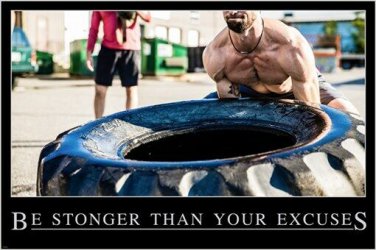 BE STRONGER THAN YOUR EXCUSES motivational and inspirational poster 20x30