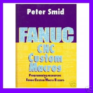 Fanuc CNC Custom Macros, Programming Resources For Fanuc Custom Macros B Users