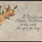 ca 1919 A Bright and Happy Birthday Is My Wish For You Today Postcard 559 ca 1919 A Bright and Happy Birthday Is My Wish For You Today Postcard 559