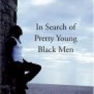 In Search of Pretty Young Black Men