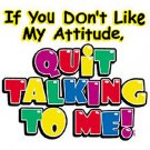 If you dont like my attitude.. Kids Tshirt