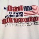 My Dad is Protecting our Freedom/very proud  Tshirt