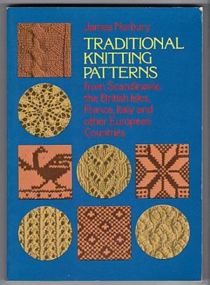 Traditional Knitting Patterns Scandinavia British Isles France Italy James Norbury Softcover