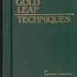 Gold Leaf Techniques Raymond J Leblanc Arthur O Sarti Gold Leafing Gilding for Sign Painting