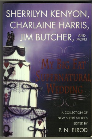 My Big Fat Supernatural Wedding Jim Butcher Charlaine Harris Sherrilyn Kenyon Anthology