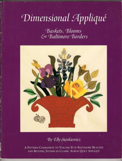 Dimensional Applique Quilting Book Elly Sienkiewicz Baltimore Borders Baskets Blooms Quilts