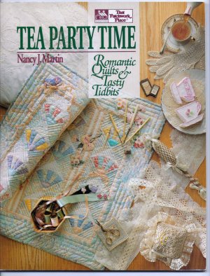 Tea Party Time Romantic Quilting Nancy J Martin That Patchwork Place Softcover Quilts and Recipes