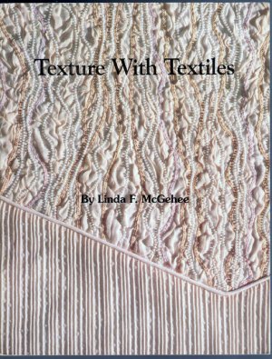Texture With Textiles Linda McGehee Pintucking Beading Couching Fabric Embellishment Manipulation