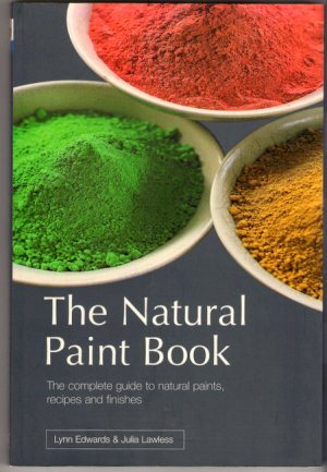 The Natural Paint Book Eco-Friendly Healthy Environment 50 Recipes Techniques DIY Caseins Stains