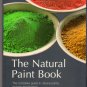 The Natural Paint Book Eco-Friendly Healthy Environment 50 Recipes Techniques DIY Caseins Stains
