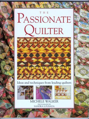 The Passionate Quilter Michele Walker Quilting Ideas Quiltmaking Techniques
