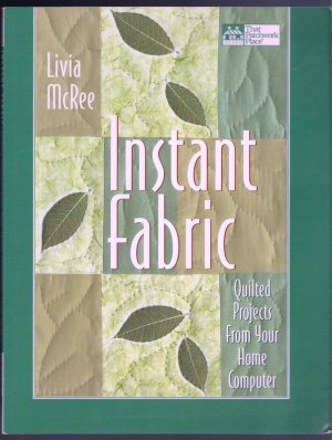 Instant Fabric: Quilted Projects From Your Home Computer Softcover Quilting Book