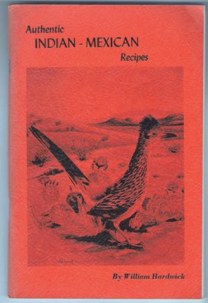 Authentic Indian Mexican Recipes Cookbook William Hardwick 1972 Softcover