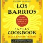 Los Barrios Family Cookbook Tex-Mex Recipes from the Heart of San Antonio Casero Cooking