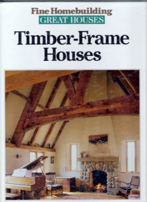 Timber Frame Houses Design Construction Remodeling Fine Homebuilding