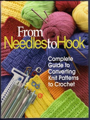 From Needles to Hook Book Guide to Convert Knitting Patterns to Crochet