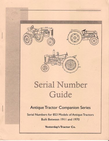 Antique Tractor Serial Number Guide for 853 Models 1911 through 1970 Old Tractor