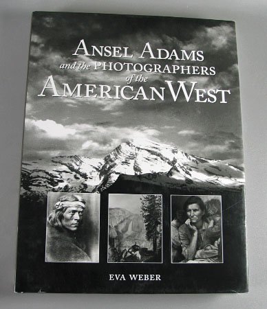 Ansel Adams and the Photographers of the American West by Eva Weber ...